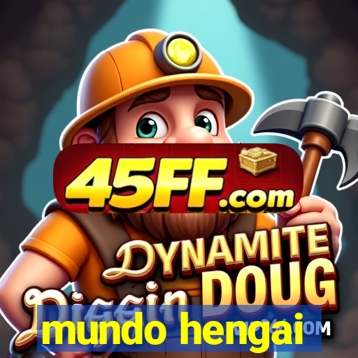 mundo hengai